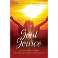 Soul Source: 23 Soulful Stories of Women Who Relied on God During Difficult Times
