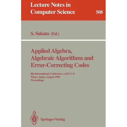 Applied Algebra, Algebraic Algorithms and Error-Correcting Codes: 8th International Conference, Aaecc-8, Tokyo, Japan, August 20-24, 1990. Proceedings
