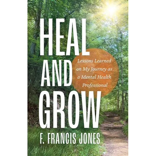 Heal and Grow: Lessons Learned on My Journey as a Mental Health Professional