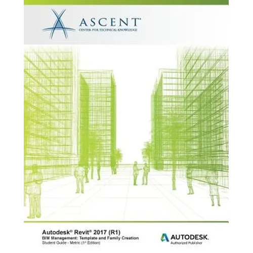 Autodesk Revit 2017 (R1) BIM Management: Template and Family Creation - Metric: Autodesk Authorized Publisher