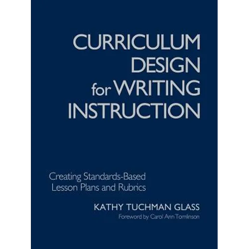 Curriculum Design for Writing Instruction: Creating Standards-Based Lesson Plans and Rubrics