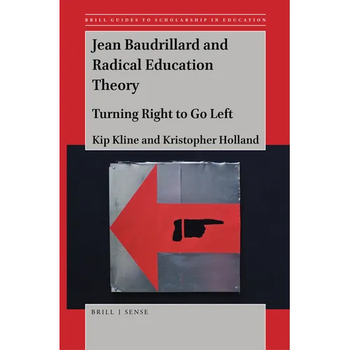 Jean Baudrillard and Radical Education Theory: Turning Right to Go Left