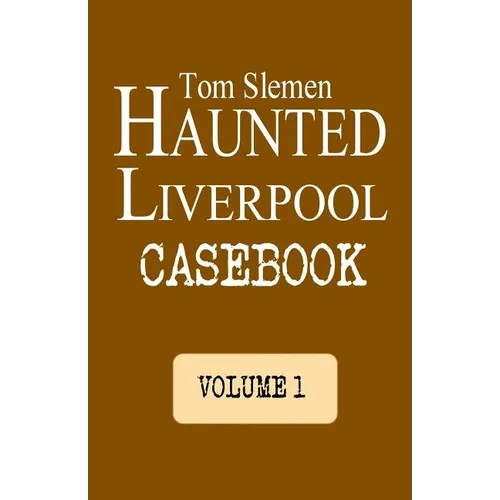 Haunted Liverpool Casebook