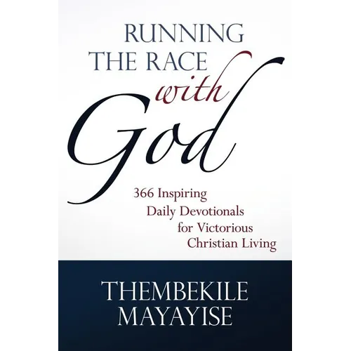Running the Race with God: 366 Inspiring Daily Devotionals for Victorious Christian Living