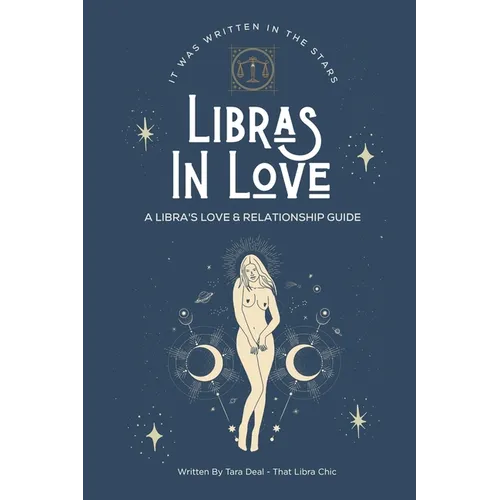Libras In Love: A Love & Relationship Guide for The Libra Zodiac