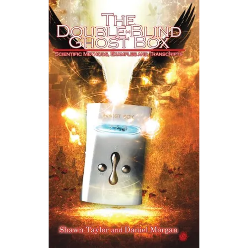 The Double-Blind Ghost Box: Scientific Methods, Examples, and Transcripts