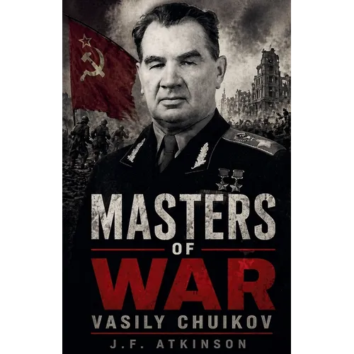 Masters of War: Vasily Chuikov