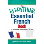 The Everything Essential French Book: All You Need to Learn French in No Time