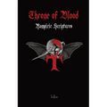 Throne of Blood: Vampiric and Satanic Blood Magic and Teachings Discovered in the Holy Scriptures