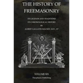 The History of Freemasonry Volume 6: Its Legends and Traditions, Its Chronological History