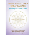 Mary Magdalene's Great Passage: Journey into the New Earth