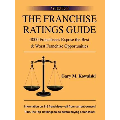 The Franchise Ratings Guide: 3000 Franchisees Expose the Best & Worst Franchise Opportunities