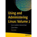 Using and Administering Linux: Volume 2: Zero to Sysadmin: Advanced Topics