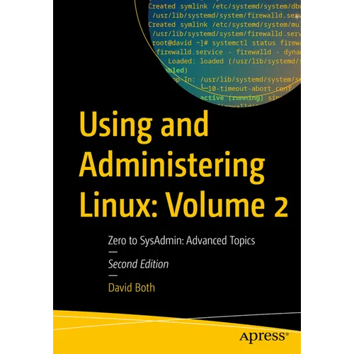 Using and Administering Linux: Volume 2: Zero to Sysadmin: Advanced Topics