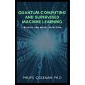 Quantum Computing and Supervised Machine Learning: Training And Model Selection