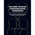 YES SERR COUPLES COMMUNICATION WORKBOOK A Practical Guide to Building Deeper Understanding and Connection: A Step-by-Step Guide to Emotional Regulatio