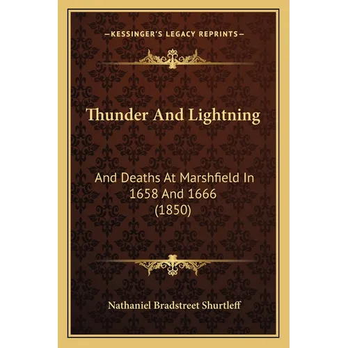 Thunder And Lightning: And Deaths At Marshfield In 1658 And 1666 (1850)