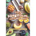 Rich in Potassium, Rich in Health Benefits: Exquisite Potassium Recipes to Improve Health