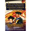 How to Use Emotional Intelligence, Cultural Intelligence and Spiritual Intelligence to Mentor Doctoral Learners