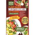 Plant-Based Mediterranean Diet Cookbook: The Comprehensive Guide to Delicious and Nutrient Packed Recipes for Lasting Weight Loss and Healthy Lifestyl