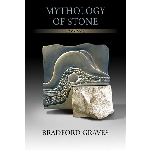 Mythology of Stone: Essays