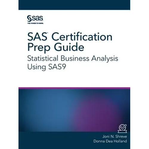 SAS Certification Prep Guide: Statistical Business Analysis Using SAS9