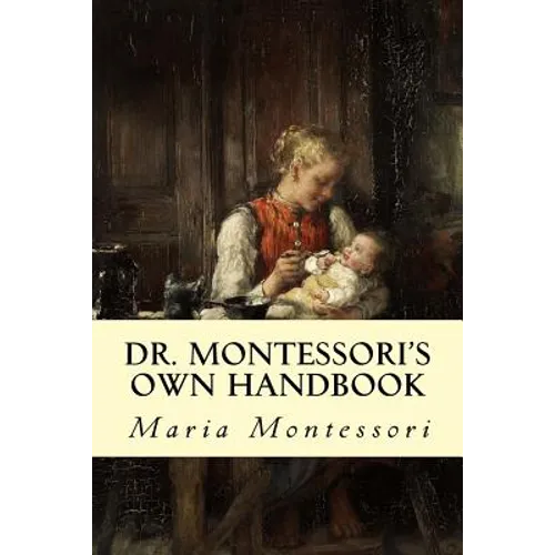 Dr. Montessori's Own Handbook