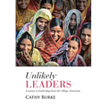 Unlikely Leaders: Lessons in Leadership from the Village Classroom