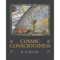Cosmic Consciousness: A Study in the Evolution of the Human Mind