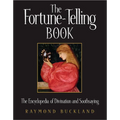 The Fortune-Telling Book: The Encyclopedia of Divination and Soothsaying