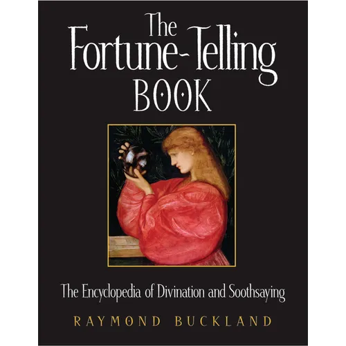 The Fortune-Telling Book: The Encyclopedia of Divination and Soothsaying