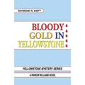 Bloody Gold in Yellowstone: A Parker Williams Novel