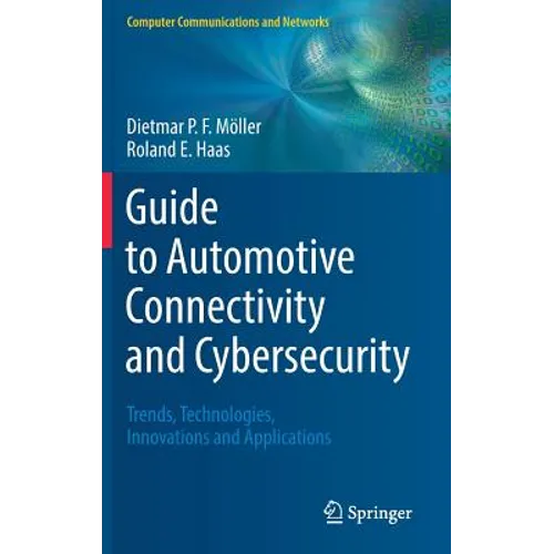 Guide to Automotive Connectivity and Cybersecurity: Trends, Technologies, Innovations and Applications