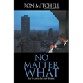 No Matter What: You've got to live your dreams.