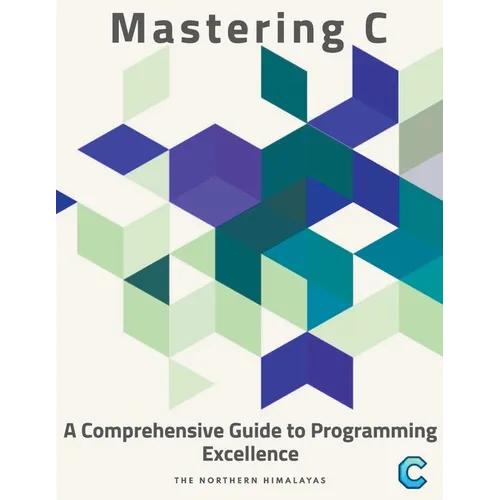 Mastering C: A Comprehensive Guide to Programming Excellence