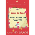 Learn to Read: Learn to Read Sight Words for Beginner Readers, List of Sight Words for 1st, 2nd and 3nd Grade