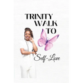 Trinity Walk To Self Love