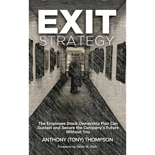 Exit Strategy, The Employee Stock Ownership Plan Can Sustain and Secure the Company's Future Without You