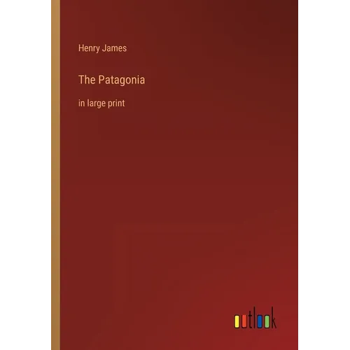 The Patagonia: in large print