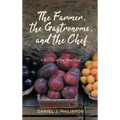 The Farmer, the Gastronome, and the Chef: In Pursuit of the Ideal Meal