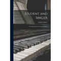 Student and Singer: The Reminiscences of Charles Santley