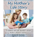 My Mother's Life Story: A window into my mother's heart