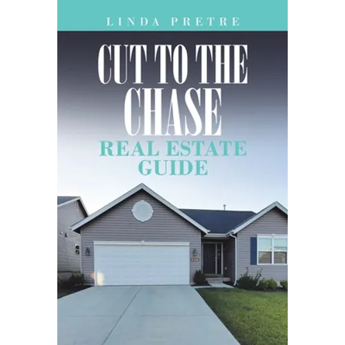 Cut to the Chase Real Estate Guide