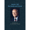 Stories I Tell My Family and Friends: The Memoirs of U.S. Senator James T. Broyhill