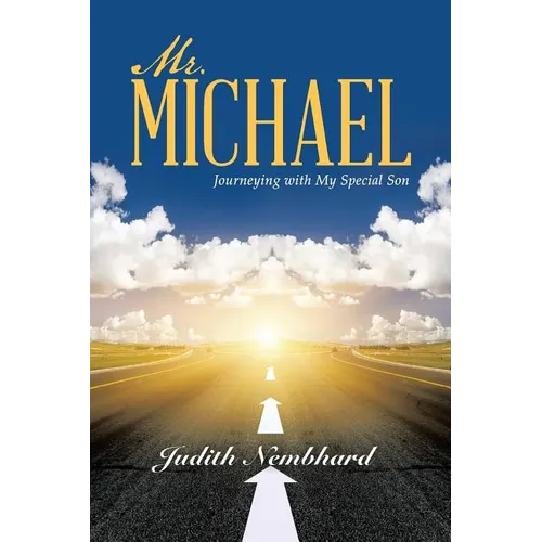 Mr. Michael: Journeying with My Special Son