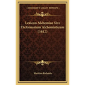 Lexicon Alchemiae Sive Dictionarium Alchemisticum (1612)