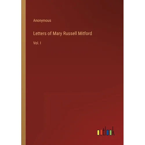 Letters of Mary Russell Mitford: Vol. I