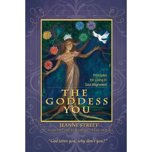 The Goddess You: Principles For Living In Soul Alignment