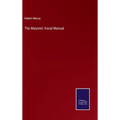 The Masonic Vocal Manual