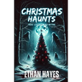 Christmas Haunts: True Legends and Myths